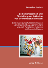 Selbstwirksamkeit und Einstellung zur Inklusion von Lehramtsstudierenden - Jacqueline Kaubek