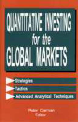 Quantitative Investing for the Global Markets -  Peter Carman