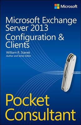 Microsoft Exchange Server 2013 Pocket Consultant Databases, Services, & Management -  William Stanek