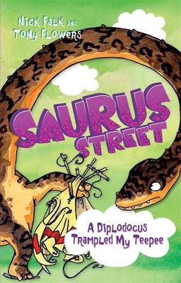 Saurus Street 6: A Diplodocus Trampled My Teepee -  Nick Falk