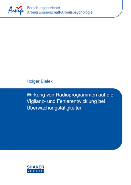 Wirkung von Radioprogrammen auf die Vigilanz- und Fehlerentwicklung bei Überwachungstätigkeiten - Holger Bialek