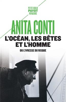 L'océan, les bêtes et l'homme ou L'ivresse du risque - Anita Conti