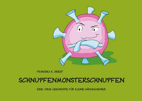 Schnupfenmonsterschnupfen - Franziska K. Briest