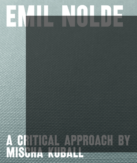 Emil Nolde - A Critical Approach by Mischa Kuball - Astrid Becker, Felix Ensslin, Sabine Fastert, Jens Kastner, Nicole Roth, Barbara Segelken, Wolfgang Ullrich
