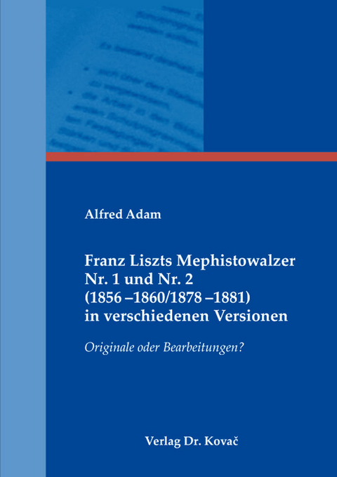Franz Liszts Mephistowalzer Nr. 1 und Nr. 2 (1856–1860/1878–1881) in verschiedenen Versionen - Alfred Adam