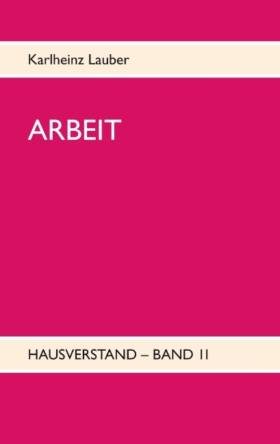 ARBEIT - Hausverstand-Band II - Karlheinz Lauber