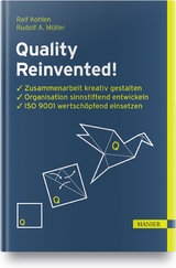 Quality Reinvented! - Ralf Kohlen, Rudolf A. Müller
