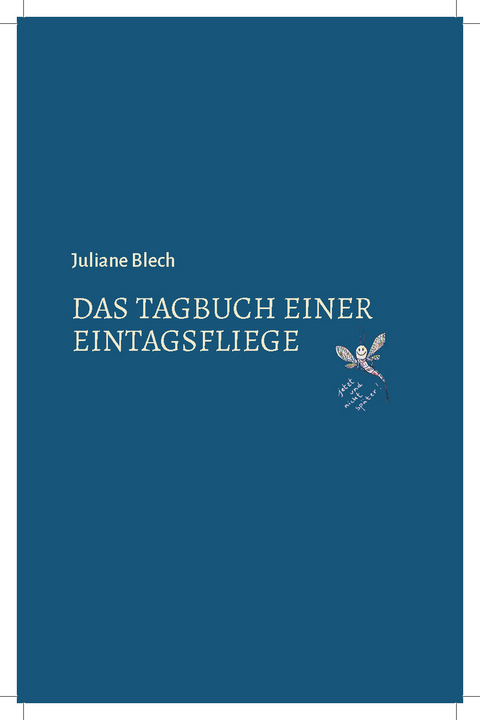 Das Tagebuch einer Eintagsfliege - Juliane Blech