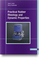 Practical Rubber Rheology and Dynamic Properties - John S. Dick