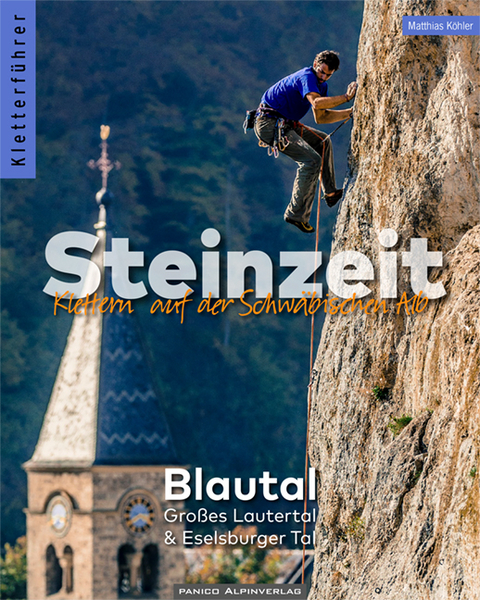 Kletterführer Steinzeit - Blautal, Großes Lautertal & Eselsburger Tal - Matthias Köhler, Ronald Nordmann