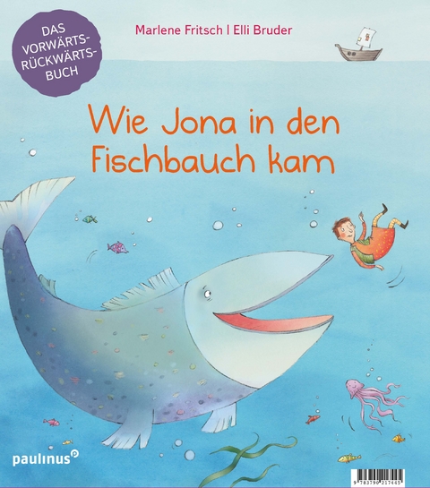 Wie Jona in den Fischbauch kam. Warum Noah eine Arche baute. - Marlene Fritsch