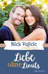 Liebe ohne Limits - Vujicic, Nick; Vujicic, Kanae