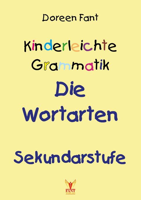 Kinderleichte Grammatik: Die Wortarten Sekundarstufe - Doreen Fant