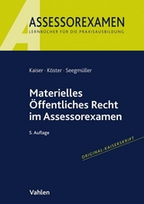 Materielles Öffentliches Recht im Assessorexamen - Torsten Kaiser, Thomas Köster, Robert Seegmüller