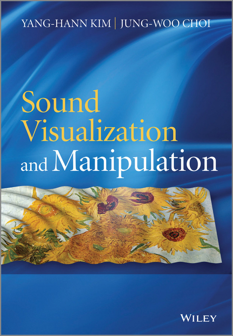 Sound Visualization and Manipulation -  Jung-Woo Choi,  Yang-Hann Kim