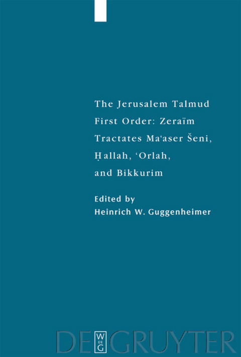 The Jerusalem Talmud. First Order: Zeraim / Tractates Ma'aser Seni, Hallah, 'Orlah, and Bikkurim - 