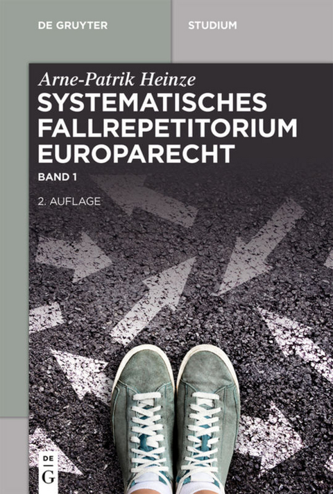 Systematisches Fallrepetitorium Europarecht - Arne-Patrik Heinze