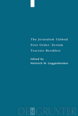 The Jerusalem Talmud. First Order: Zeraim / Tractate Berakhot - 
