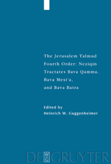 The Jerusalem Talmud. Fourth Order: Neziqin / Tractates Bava Qamma, Bava Mesi'a, and Bava Batra - 