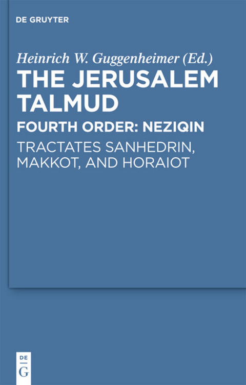 The Jerusalem Talmud. Fourth Order: Neziqin / Tractates Sanhedrin, Makkot, and Horaiot - 