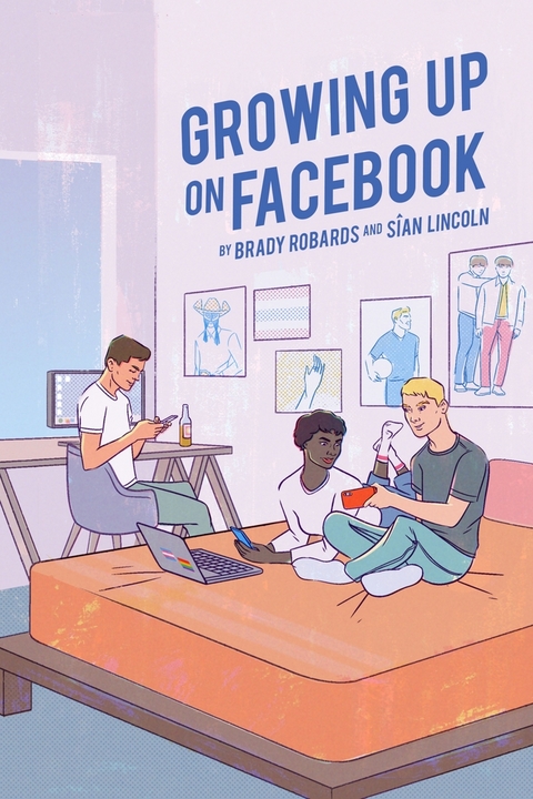 Growing up on Facebook - Brady Robards, Siân Lincoln