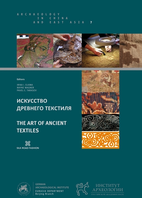 The art of ancient Textiles - Irina I. Elkina, Mayke Wagner, Pavel E. Tarasov