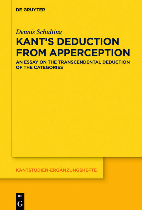 Kant’s Deduction From Apperception - Dennis Schulting