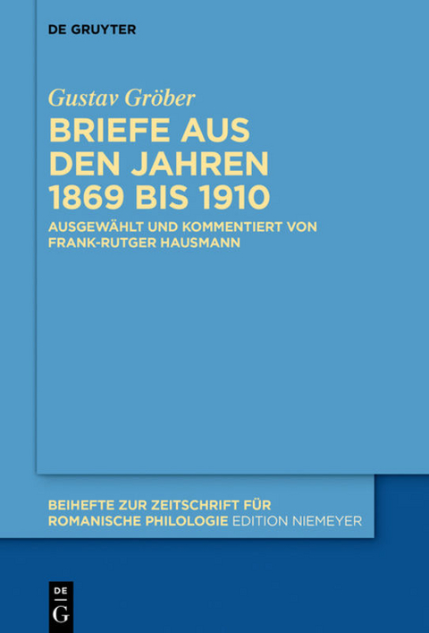 Briefe aus den Jahren 1869 bis 1910 - Gustav Gröber