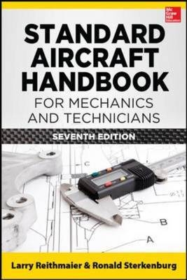 Standard Aircraft Handbook for Mechanics and Technicians, Seventh Edition -  Larry Reithmaier,  Ron Sterkenburg