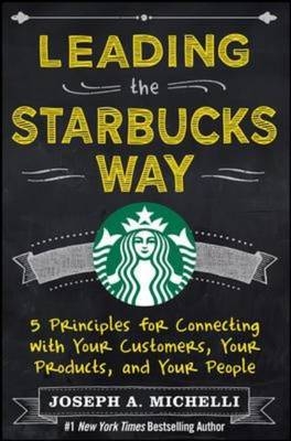 Leading the Starbucks Way (PB) -  Joseph A. Michelli