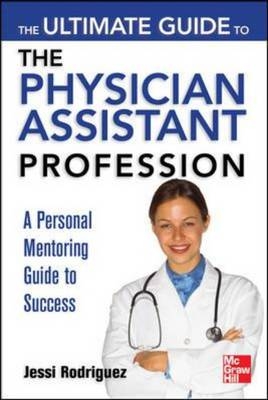 Ultimate Guide to the Physician Assistant Profession -  Jessi Rodriguez Ohanesian