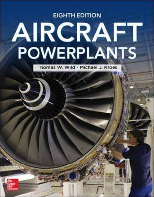 Aircraft Powerplants, Eighth Edition -  Michael J. Kroes,  Thomas W. Wild