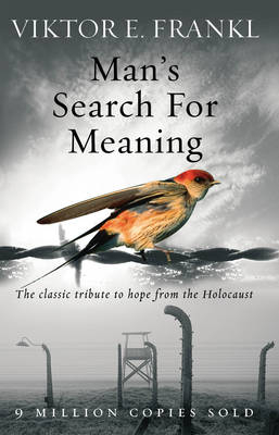Man's Search For Meaning -  Viktor E Frankl