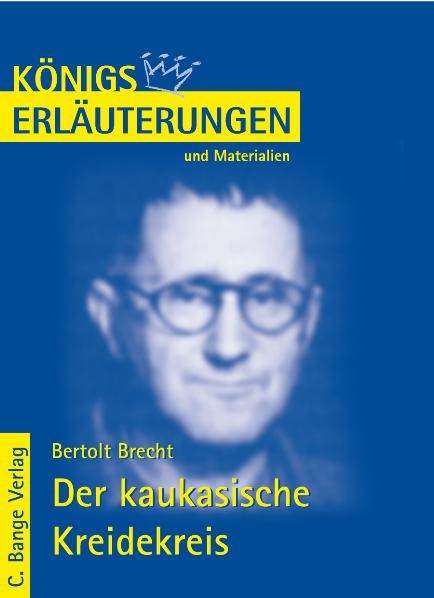 Der kaukasische Kreidekreis von Bertolt Brecht. Textanalyse und Interpretation. - Bertolt Brecht