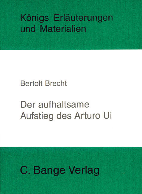 Der aufhaltsame Aufstieg des Arturo Ui von Bertolt Brecht. Textanalyse und Interpretation. - Bertolt Brecht