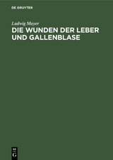 Die Wunden der Leber und Gallenblase - Mayer, Ludwig