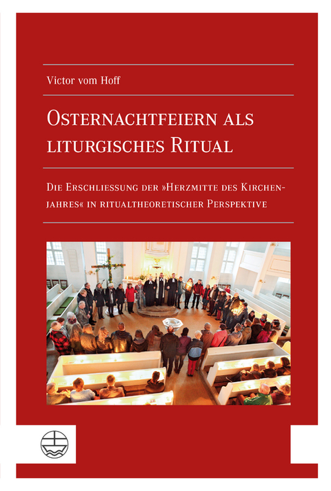 Osternachtfeiern als liturgisches Ritual - Victor vom Hoff