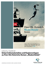 Literatur konkret: Unterrichtsmaterialien und Kopiervorlagen zu Finn-Ole Heinrichs Roman „Räuberhände“ - Andreas Wicke, Ulrike Rohr