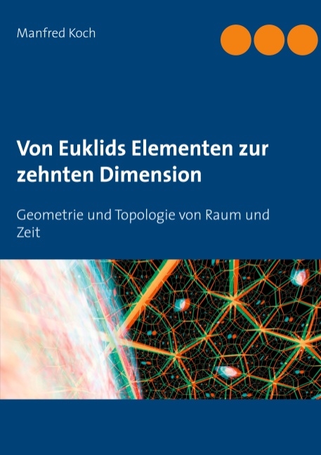 Von Euklids Elementen zur zehnten Dimension - Manfred Koch