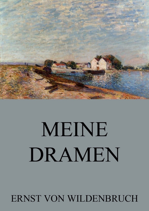 Meine Dramen - Ernst Von Wildenbruch