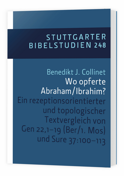 Wo opferte Abraham/Ibrahim? SBS 248 - Benedikt Josef Collinet, Benedikt J. Collinet