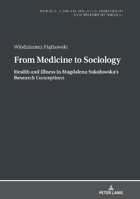 From Medicine to Sociology. Health and Illness in Magdalena Sokołowska’s Research Conceptions - Włodzimierz Piątkowski