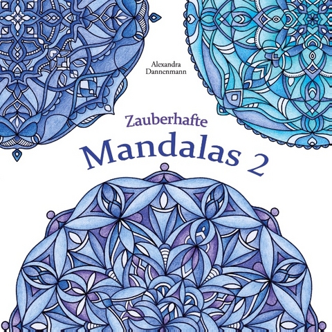 Zauberhafte Mandalas 2 - Alexandra Dannenmann