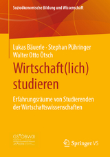 Wirtschaft(lich) studieren - Lukas Bäuerle, Stephan Pühringer, Walter Otto Ötsch