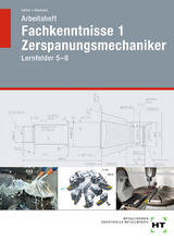 Arbeitsheft Fachkenntnisse 1 Zerspanungsmechaniker - Reiner Haffer, Robert Hönmann