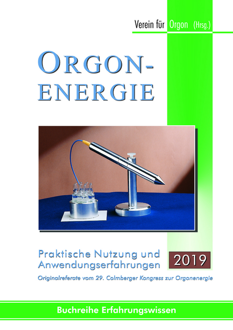 Orgonenergie - Praktische Nutzung und Anwendungserfahrungen 2019