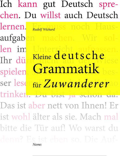 Kleine deutsche Grammatik für Zuwanderer - Rudolf Wichard