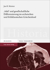 'Adel' und gesellschaftliche Differenzierung im archaischen und frühklassischen Griechenland - Jan Bernhard Meister