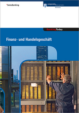 Banking Today - Finanz- und Handelsgeschäft - Gütersloh, Christoph; Hirt, Thomas