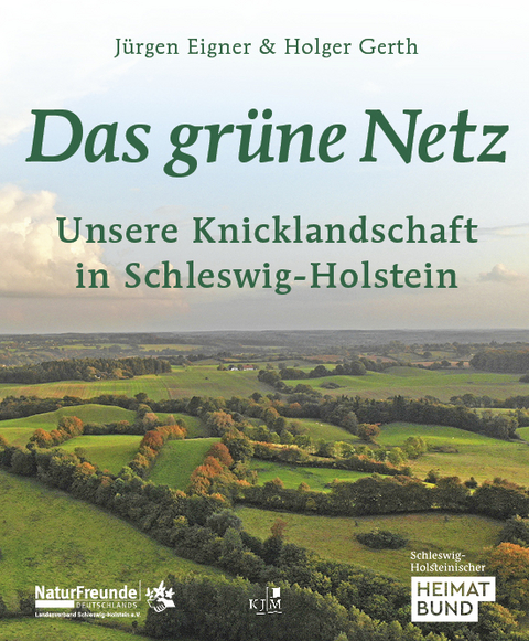 Das grüne Netz. Unsere Knicklandschaft in Schleswig-Holstein - Jürgen Eigner, Holger Gerth